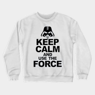 Keep calm and use the Force Crewneck Sweatshirt